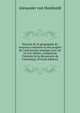 Histoire de la g?ographie du nouveau continent et des progr?s de l'astronomie nautique aux xve et xvie si?cles, comprenan l'histoire de la d?couverte de l'Amerique; (French Edition), Alexander von Humboldt 