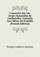 Causeries Sur Les Dents Naturelles Et Artificielles: Conseils Aux Meres De Famille (French Edition), Dorigny medecin-dentiste 