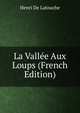 La Vallee Aux Loups (French Edition), Henri De Latouche 