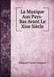 La Musique Aux Pays-Bas Avant Le Xixe Siecle, Edmond Vander Straeten 