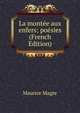 La montee aux enfers; poesies (French Edition), Maurice Magre 