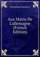 Aux Mains De L'allemagne (French Edition), Hennebois Charles A 