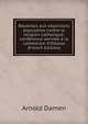 R?ponses aux objections populaires contre la religion catholique: conf?rence donn?e ? la cath?drale d'Ottawa (French Edition), Arnold Damen 