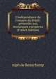 L'ind?pendance de l'empire du Br?sil: pr?sent?e aux monarques europ?ens (French Edition), Alph de Beauchamp 