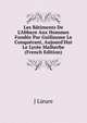 Les B?timents De L'Abbaye Aux Hommes Fond?e Par Guillaume Le Conqu?rant, Aujourd'Hui Le Lyc?e Malherbe (French Edition), J Lieure 