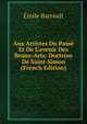 Aux Artistes Du Pass? Et De L'avenir Des Beaux-Arts: Doctrine De Saint-Simon (French Edition), Emile Barrault 