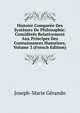 Histoire Comparee Des Systemes De Philosophie: Consideres Relativement Aux Principes Des Connaissances Humaines, Volume 3 (French Edition), Joseph-Marie Gerando 