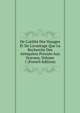 De L'utilit? Des Voyages Et De L'avantage Que La Recherche Des Antiquitez Procure Aux Scavans, Volume 1 (French Edition), 