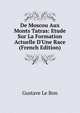De Moscou Aux Monts Tatras: Etude Sur La Formation Actuelle D'Une Race (French Edition), Gustave Le Bon 