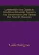 Commentaire Des Clauses Et Conditions Generales Imposees Aux Entrepreneurs Des Travaux Des Ponts Et Chaussees, Louis Chatignier 