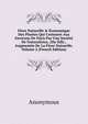 Flore Naturelle & ?conomique Des Plantes Qui Croissent Aux Environs De Paris Par Une Soci?t? De Naturalistes, 2De ?dit., Augment?e De La Flore Naturelle, Volume 2 (French Edition), Heinrich Kretschmayr 