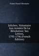 Joliclerc, Volontaire Aux Armees De La Revolution: Ses Lettres, 1793-1796 (French Edition), Frantz Funck-Brentano 