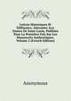 Lettres Historiques Et Edifiantes: Adressees Aux Dames De Saint-Louis, Publiees Pour La Premiere Fois Sur Les Manuscrits Authentiques, Volume 2 (French Edition), Heinrich Kretschmayr 