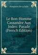 Le Bon-Homme Cassandre Aux Indes: Parade (French Edition), Dampierre De La Salle 