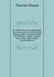 Les Gladiateurs De La Republique Des Lettres Aux Xve, Xvie Et Xviie Siecles: Preface. Francois Filelfo Ou Philelphe. Poggio. Laurent Valla. Jules-Cesar Scaliger (French Edition), Charles Nisard 