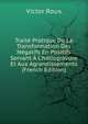 Trait? Pratique De La Transformation Des N?gatifs En Positifs Servant ? L'h?liogravure Et Aux Agrandissements (French Edition), Victor Roux 