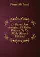 La Dance Aux Aveugles: Et Autres Poesies Du Xv. Siecle (French Edition), Pierre Michault 