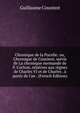 Chronique de la Pucelle: ou, Chronique de Cousinot, suivie de La chronique normande de P. Cochon, relatives aux r?gnes de Charles VI et de Charles . ? partir de l'an . (French Edition), Guillaume Cousinot 