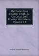 M?thode Pour ?tudier L'hist, Av. Un Catal. Des Princip. Historiens, Volume 13, Nicolas Lenglet-Dufresnoy 