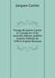 Voyage de Jaqves Cartier av Canada en 1534: nouvelle ?dition, publi?e d'apr?s l'?dition de 1598 et d'apr?s Ramusio, Jacques Cartier 