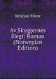 Av Skyggernes Slegt: Roman (Norwegian Edition), Kristian Elster 