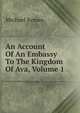 An Account Of An Embassy To The Kingdom Of Ava, Volume 1, Michael Symes 
