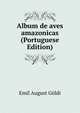 Album de aves amazonicas (Portuguese Edition), Emil August Goldi 