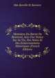 Memoires Du Baron De Besenval, Aves Une Notice Sur Sa Vie, Des Notes Et Des Eclaircissemens Historiques (French Edition), Mm Berville Et Barriere 
