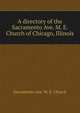 A directory of the Sacramento Ave. M. E. Church of Chicago, Illinois, Sacramento Ave. M. E. Church 