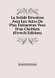 La Solide D?votion Aves Les Actes De Plus ?minentes Veus D'un Chr?tien (French Edition), Heinrich Kretschmayr 