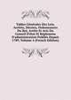 Tables G?n?rales Des Lois, Arr?t?s, D?crets, Ordonnances Du Roi, Arr?ts Et Avis Du Conseil D'?tat Et R?glemens D'administration Publi?s Depuis 1789, Volume 4 (French Edition), 