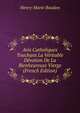 Avis Catholiques Touchant La Veritable Devotion De La Bienheureuse Vierge (French Edition), Henry-Marie Boudon 