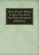 Avis D'une M?re ? Son Fils Et ? Sa Fille (French Edition), 