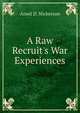 A Raw Recruit's War Experiences, Ansel D. Nickerson 