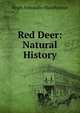 Red Deer: Natural History, Hugh Alexander Macpherson 