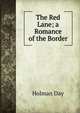 The Red Lane; a Romance of the Border, Holman Day 