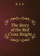 The Story of the Red Cross Knight, R. A. Y. 