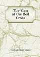 The Sign of the Red Cross, Evelyn Everett-Green 