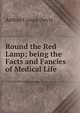 Round the Red Lamp; being the Facts and Fancies of Medical Life, Doyle Arthur Conan 