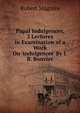 Papal Indulgences, 2 Lectures in Examination of a Work On 'indulgences' By J.B. Bouvier., Robert Maguire 
