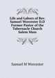 Life and Labors of Rev. Samuel Worcester D.D Former Pastor of the Tabernacle Church Salem Mass, Samuel M Worcester 