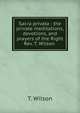 Sacra privata : the private meditations, devotions, and prayers of the Right Rev. T. Wilson ., T. Wilson 