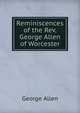 Reminiscences of the Rev. George Allen of Worcester, George Allen 