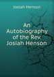 An Autobiography of the Rev. Josiah Henson, Josiah Henson 