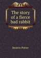 The story of a fierce bad rabbit, Beatrix Potter 