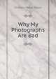 Why My Photographs Are Bad, Charles Maus Taylor 