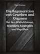 Die Regeneration von Geweben und Organen bei den Wirbelthieren, besonders Amphibien und Reptilien (German Edition), Paul Fraisse 