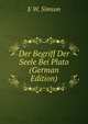 Der Begriff Der Seele Bei Plato (German Edition), E W. Simson 