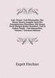 Lob- Trauer- Und Sittenreden: Bey Dieser Neuen Ausgabe Nach Der Franzosischen Ubersehen, Mit Denen Noch Ubrigen Reden Vermehrt, Und In Sieben Theile . Und Sittenreden, Volume 7 (German Edition), Esprit Flechier 