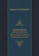 Zusammengelesene Allgemeine Baurechte. Nebst Einem Anhange Von Der Baupolicey: Allgemeine Bauregeln, Bey Brgerlichen Gebuden: Anweisung Zu Den Bauabrissen Und Bauanschl, Johann H. Michaelis 